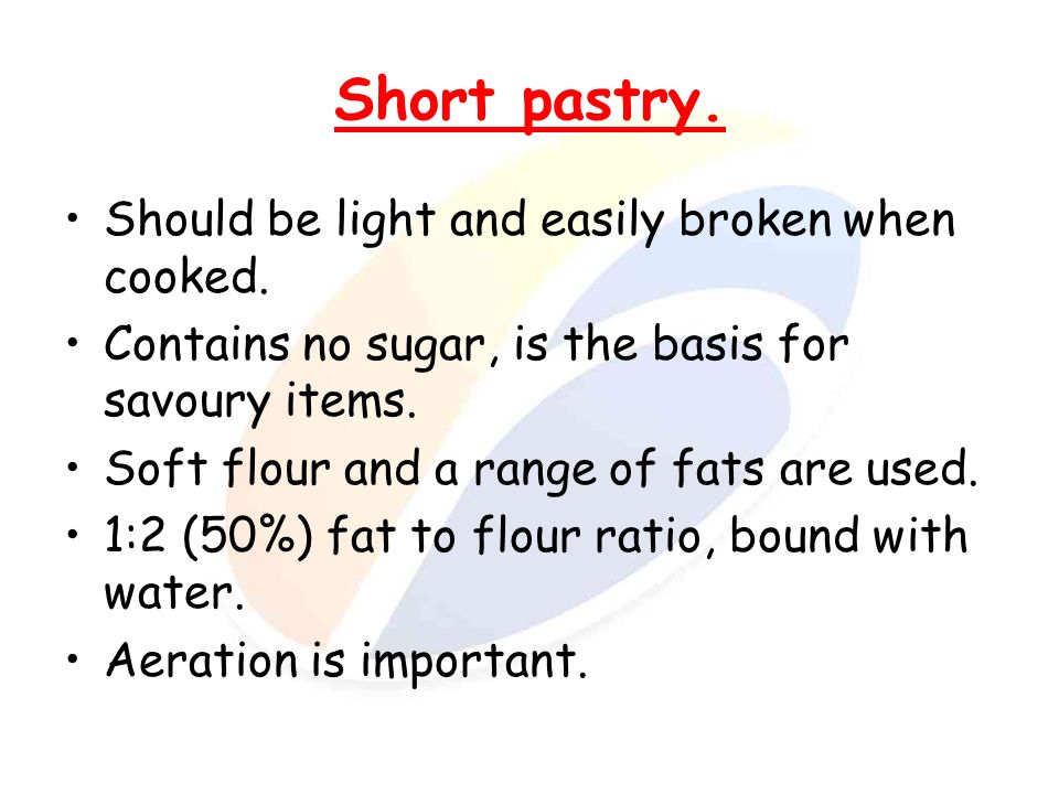 Short pastry. Should be light and easily broken when cooked.