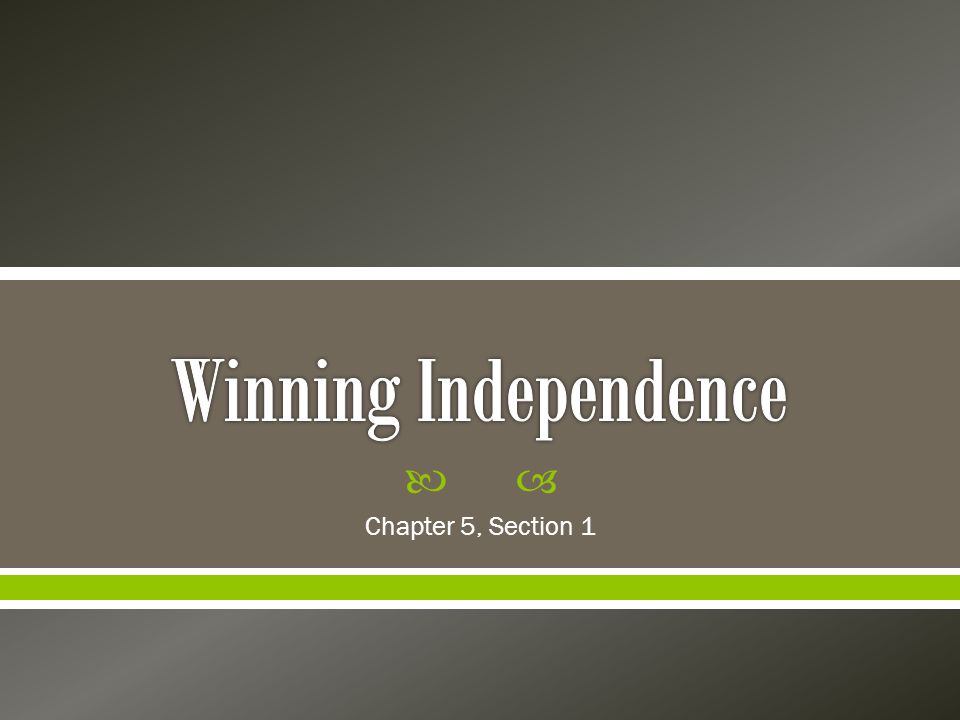 Winning Independence Chapter 5, Section 1