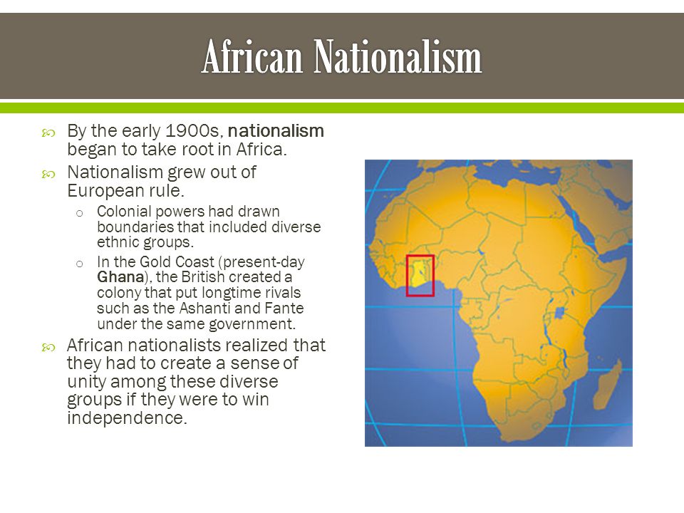 African Nationalism By the early 1900s, nationalism began to take root in Africa. Nationalism grew out of European rule.