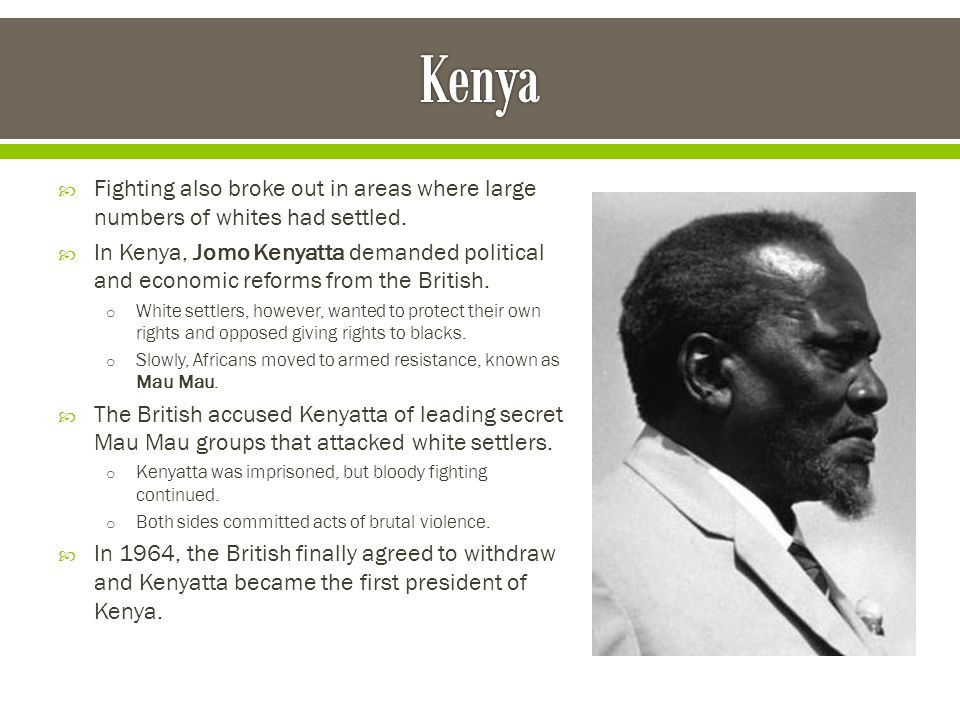 Kenya Fighting also broke out in areas where large numbers of whites had settled.