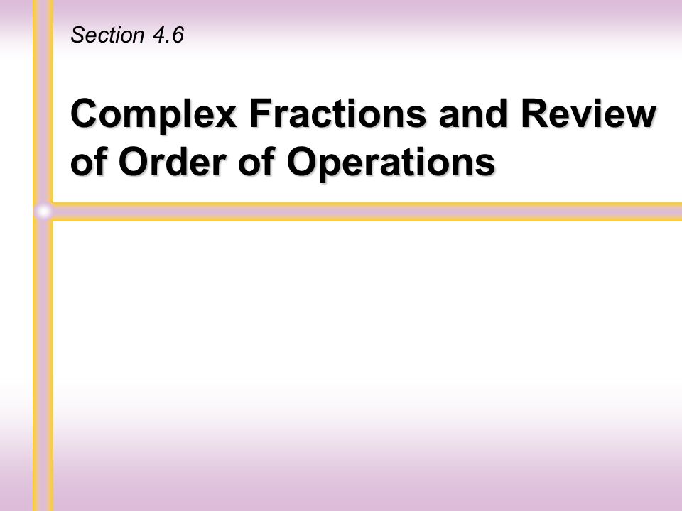 Complex Fractions and Review of Order of Operations