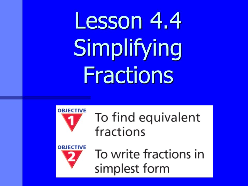 Lesson 4.4 Simplifying Fractions