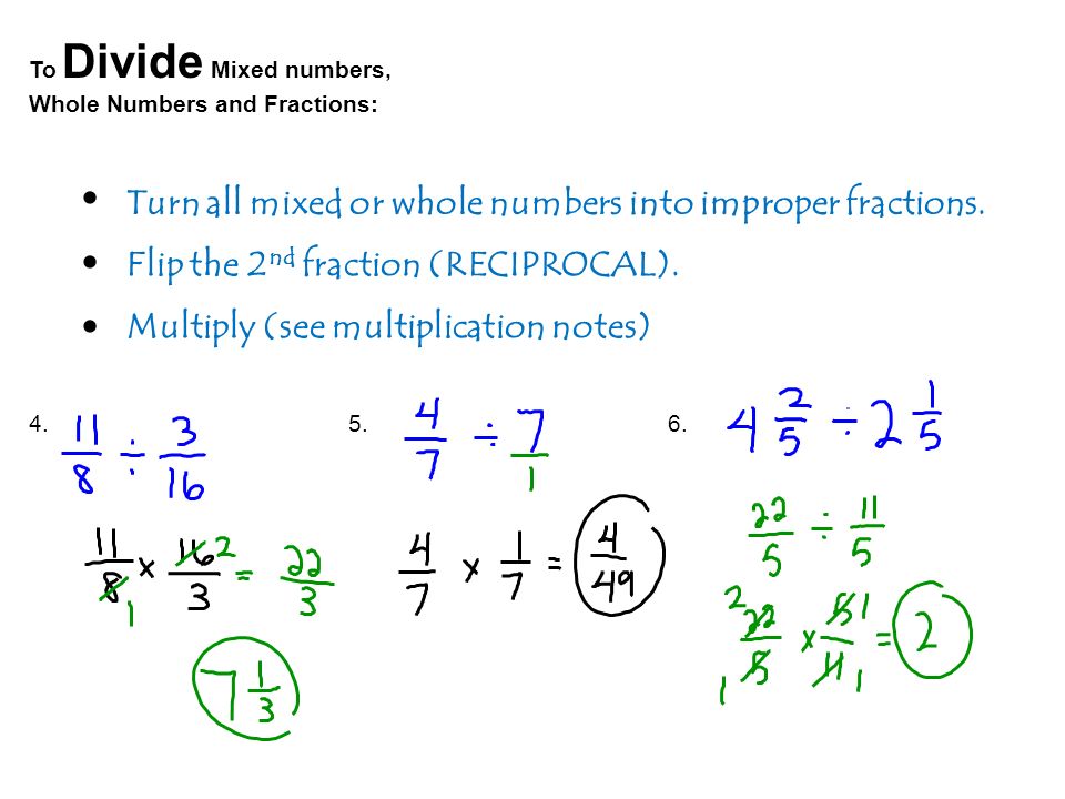 Turn all mixed or whole numbers into improper fractions.