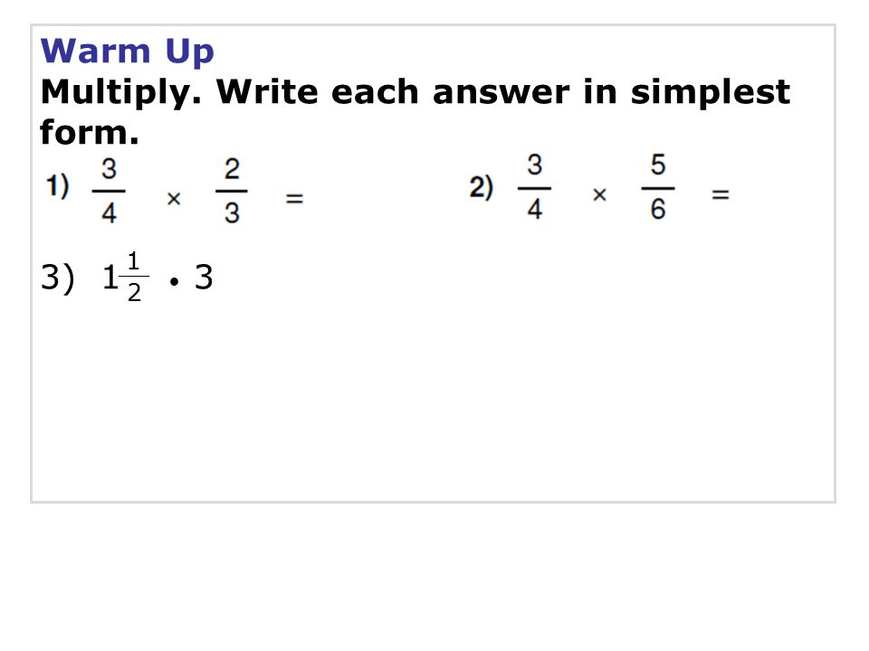 Multiply. Write each answer in simplest form.
