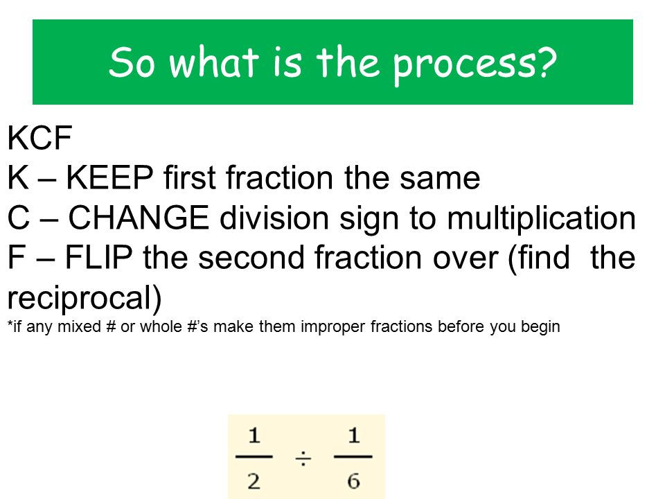 So what is the process KCF K – KEEP first fraction the same