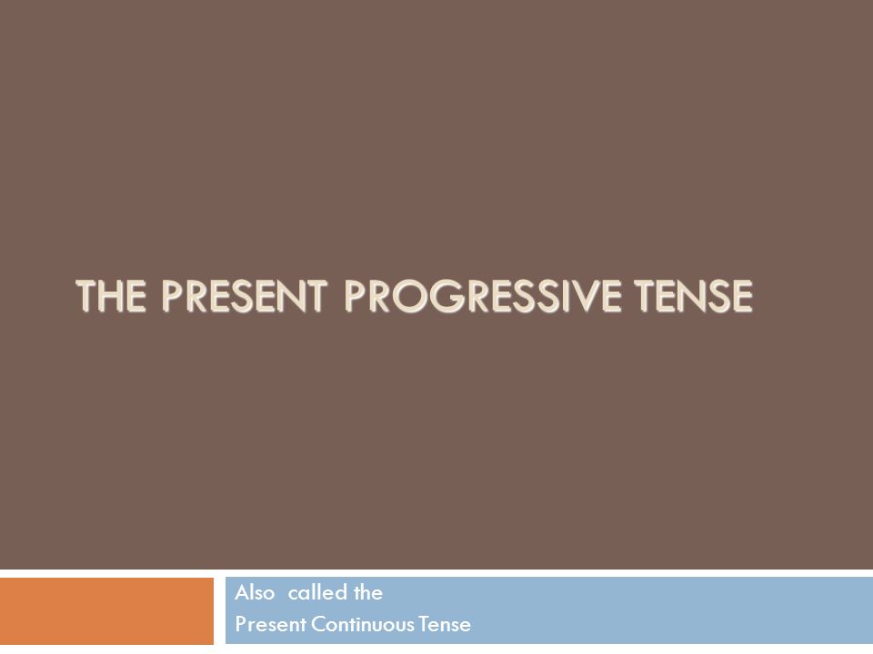 The Present Progressive Tense