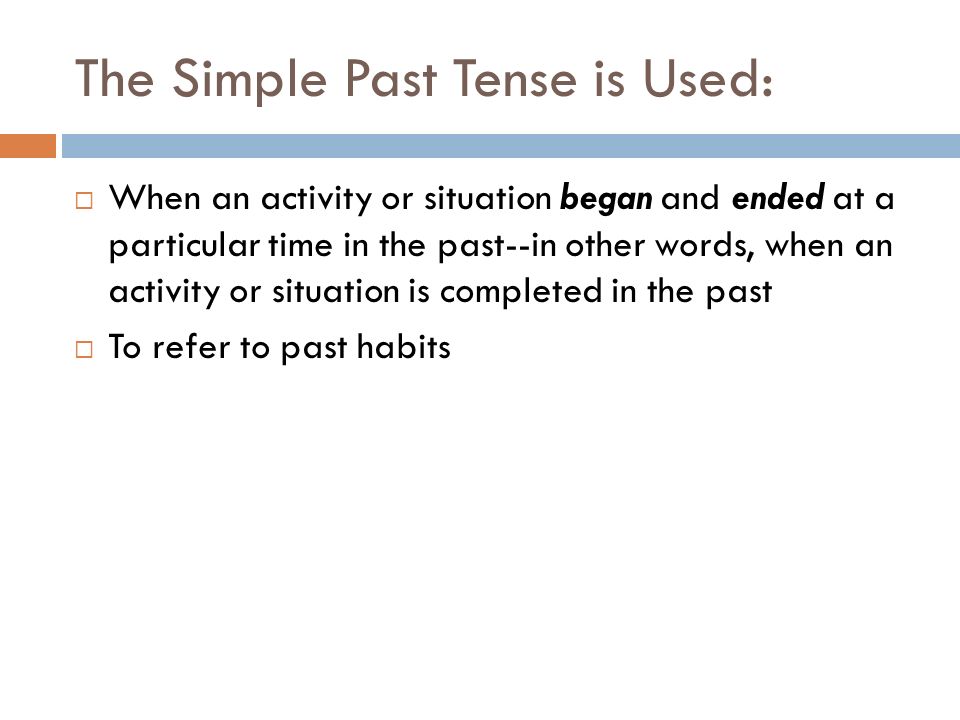 The Simple Past Tense is Used:
