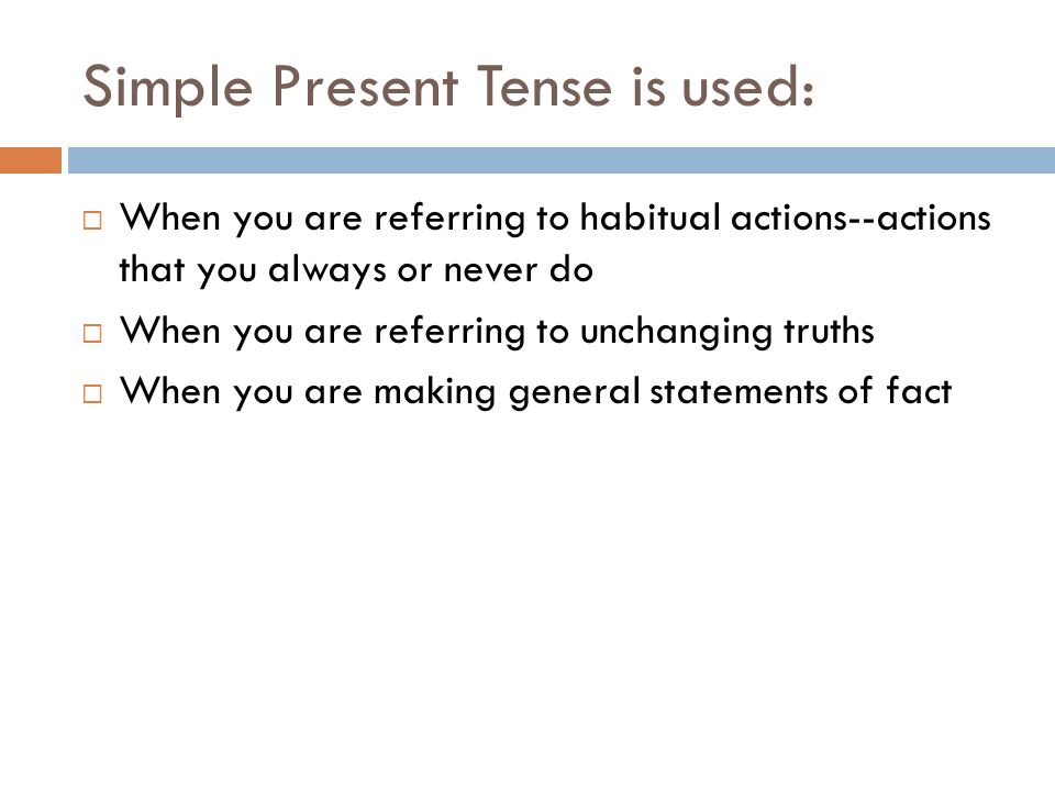 Simple Present Tense is used: