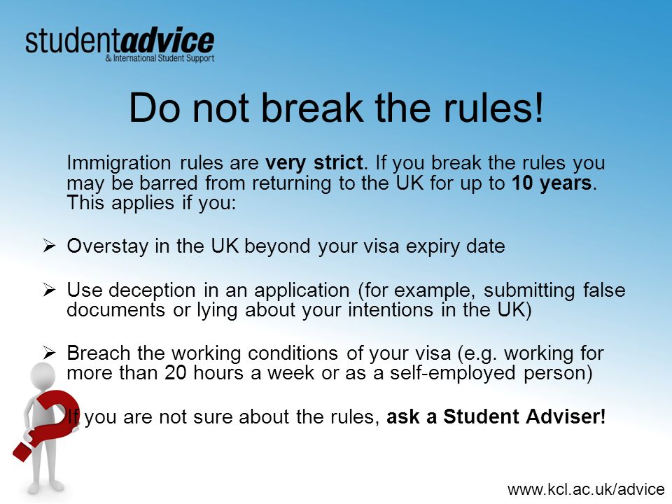 If you are not sure about the rules, ask a Student Adviser!