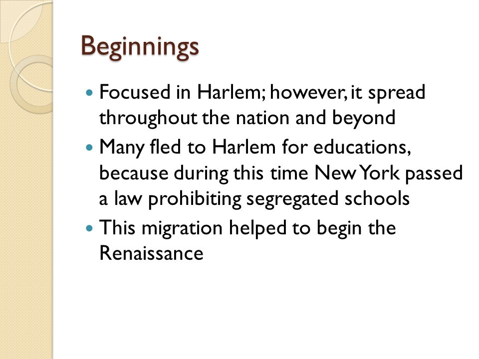 Beginnings Focused in Harlem; however, it spread throughout the nation and beyond.