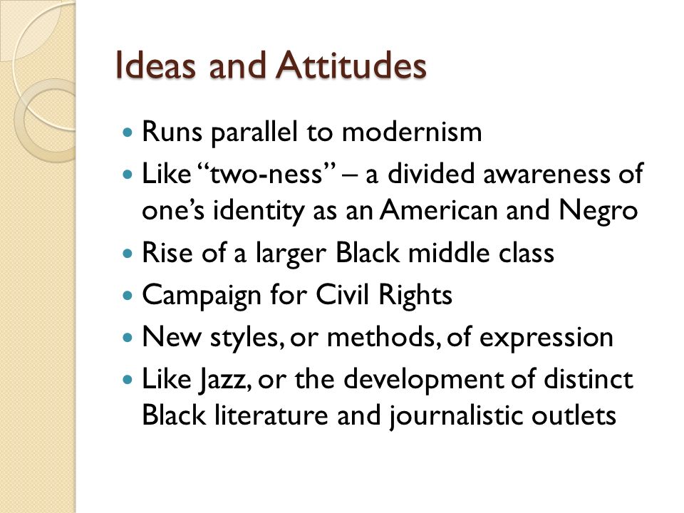 Ideas and Attitudes Runs parallel to modernism