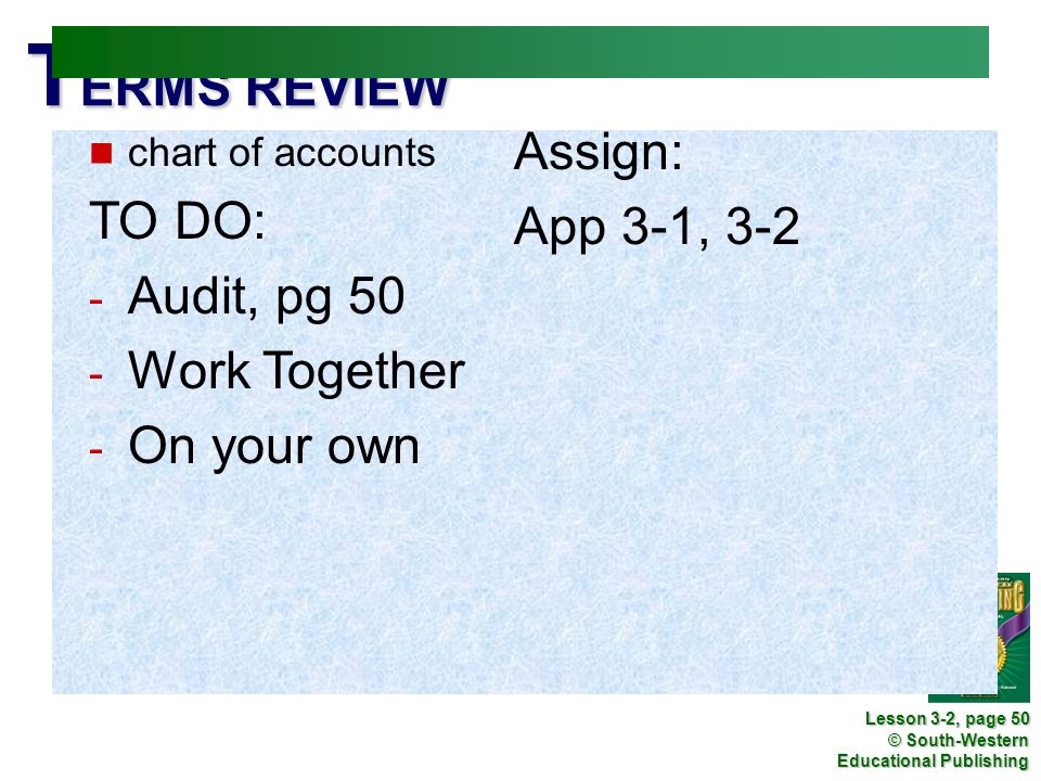TERMS REVIEW Assign: TO DO: App 3-1, 3-2 Audit, pg 50 Work Together