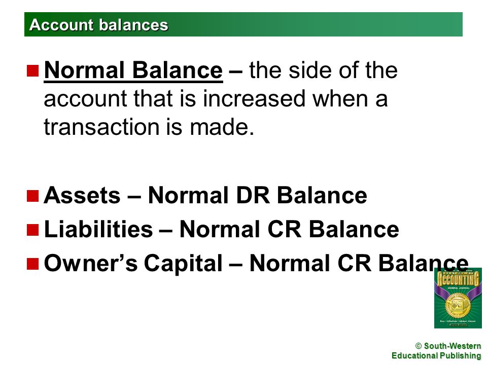 Assets – Normal DR Balance Liabilities – Normal CR Balance