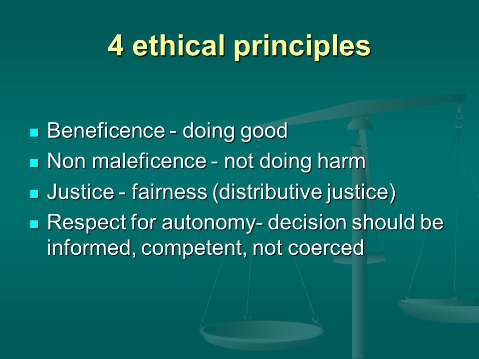 4 ethical principles Beneficence - doing good
