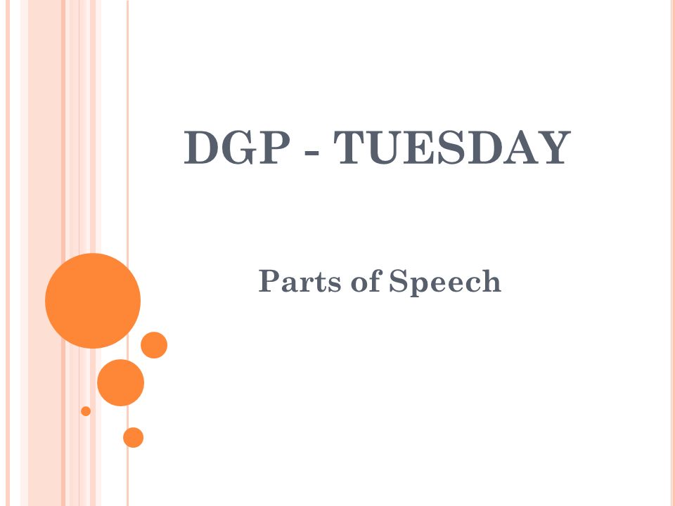 DGP - TUESDAY Parts of Speech