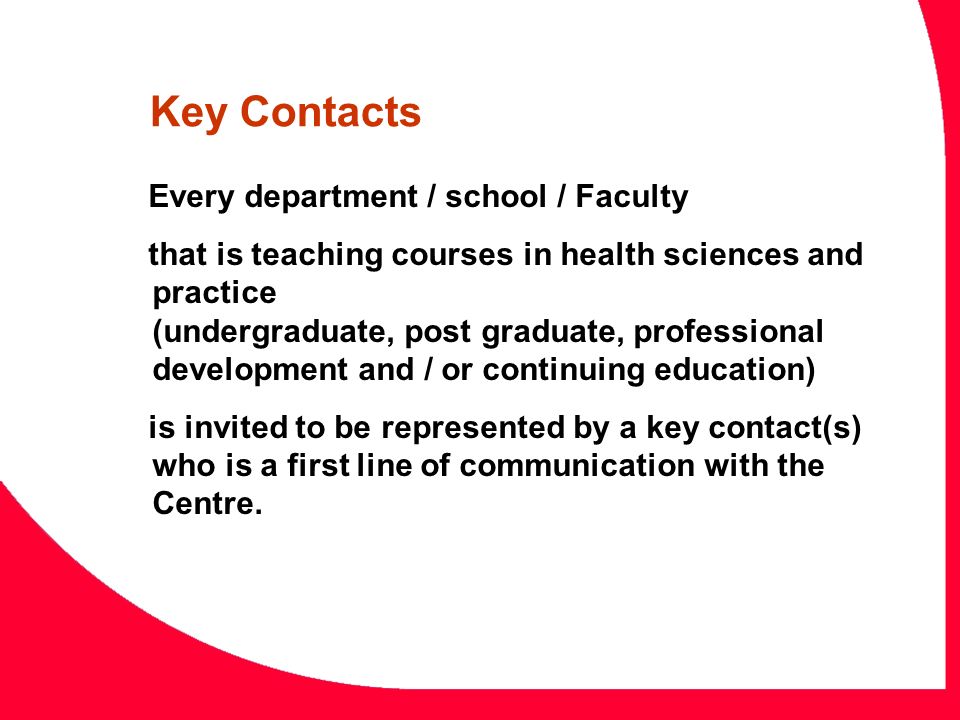 Key Contacts Every department / school / Faculty