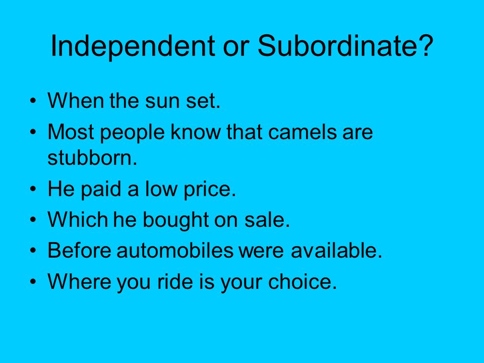 Independent or Subordinate