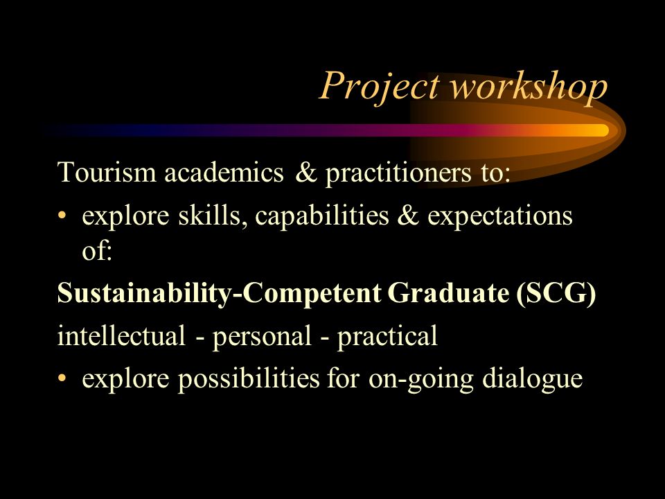 Project workshop Tourism academics & practitioners to: