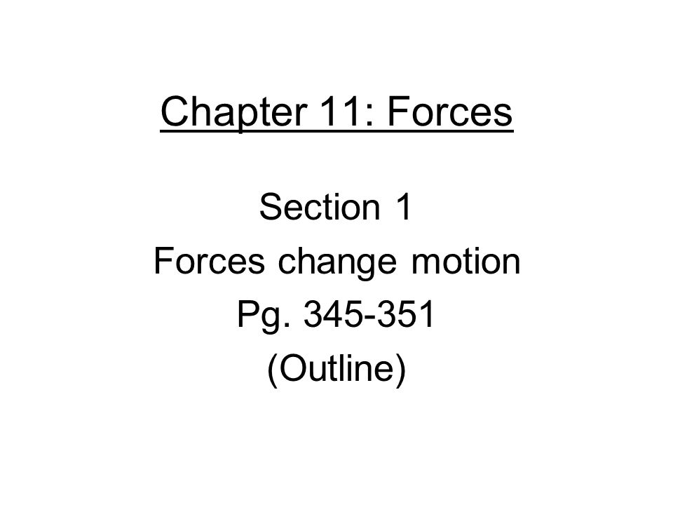 Section 1 Forces change motion Pg (Outline)