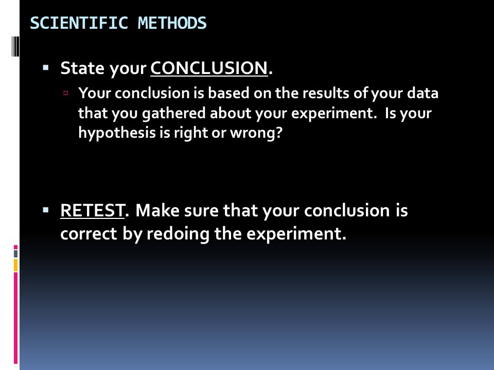 SCIENTIFIC METHODS State your CONCLUSION.