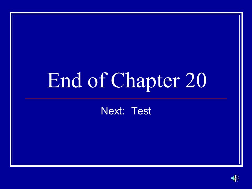 End of Chapter 20 Next: Test