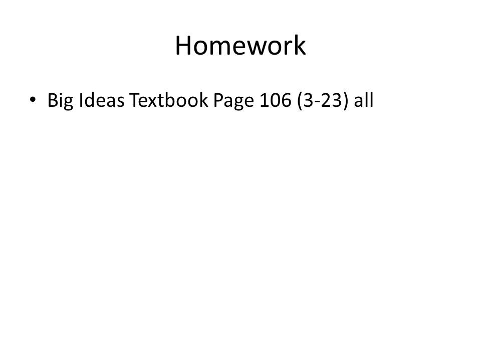 Homework Big Ideas Textbook Page 106 (3-23) all