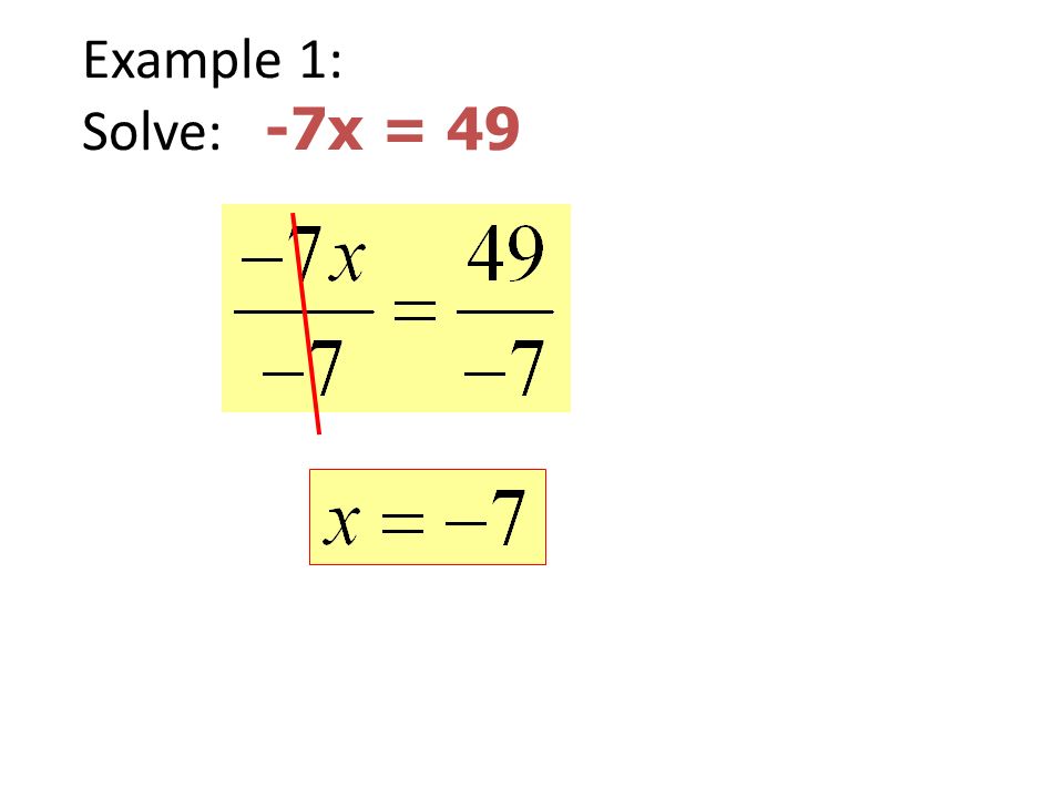 Example 1: Solve: -7x = 49