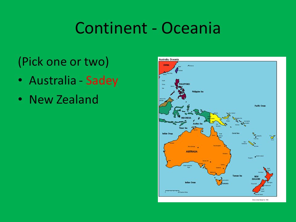 Continent - Oceania (Pick one or two) Australia - Sadey New Zealand