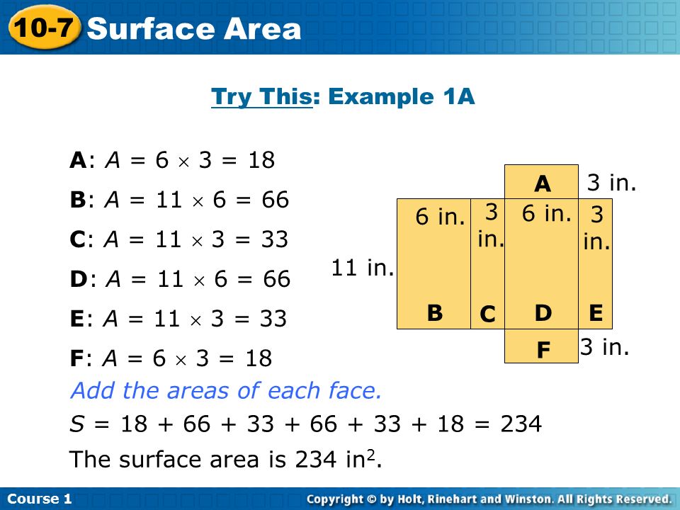 Surface Area 10-7 Try This: Example 1A A: A = 6  3 = 18 A 3 in.