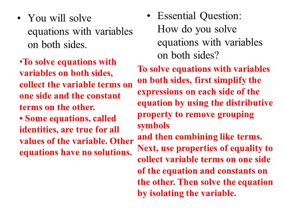 You will solve equations with variables on both sides.