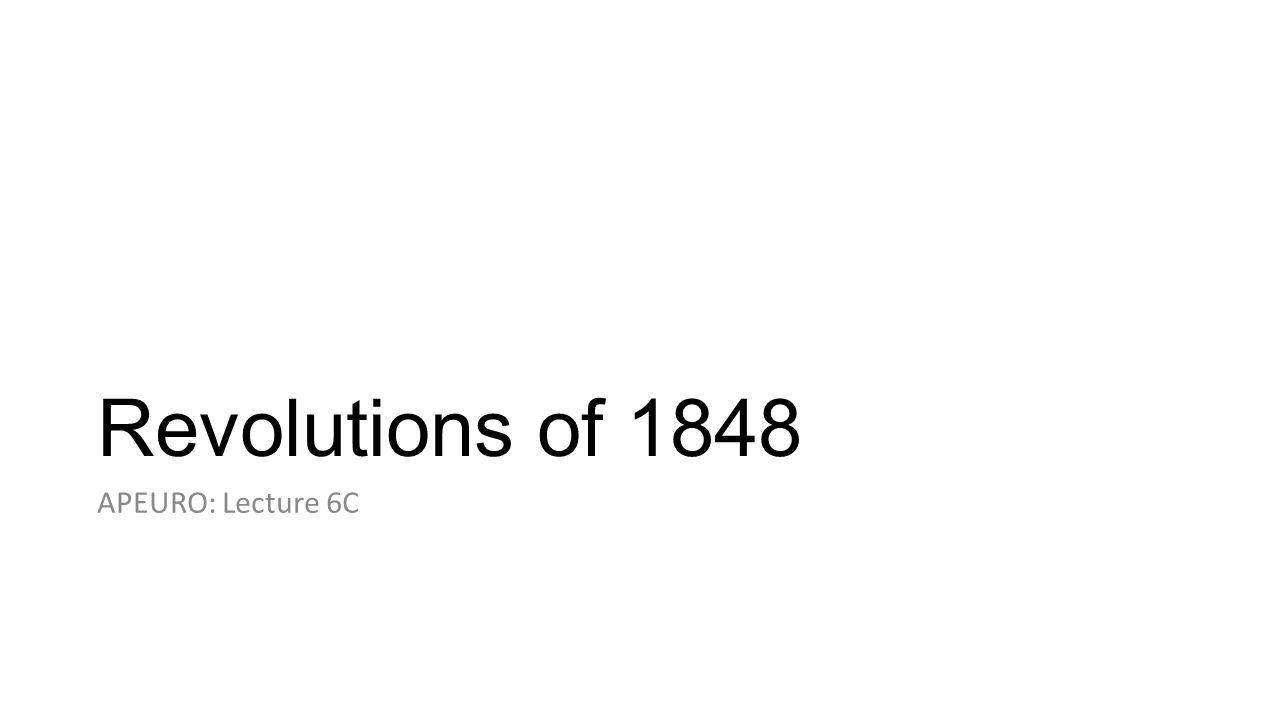 Revolutions Of 1848 Apeuro Lecture 6c Ppt Video Online Download