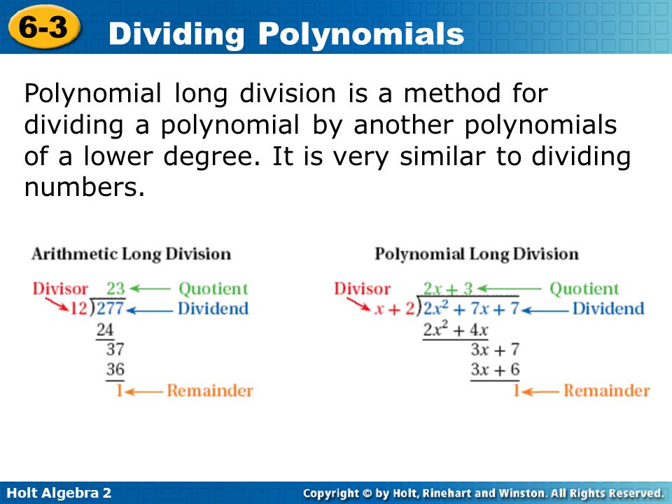 Polynomial long division is a method for dividing a polynomial by another polynomials of a lower degree.