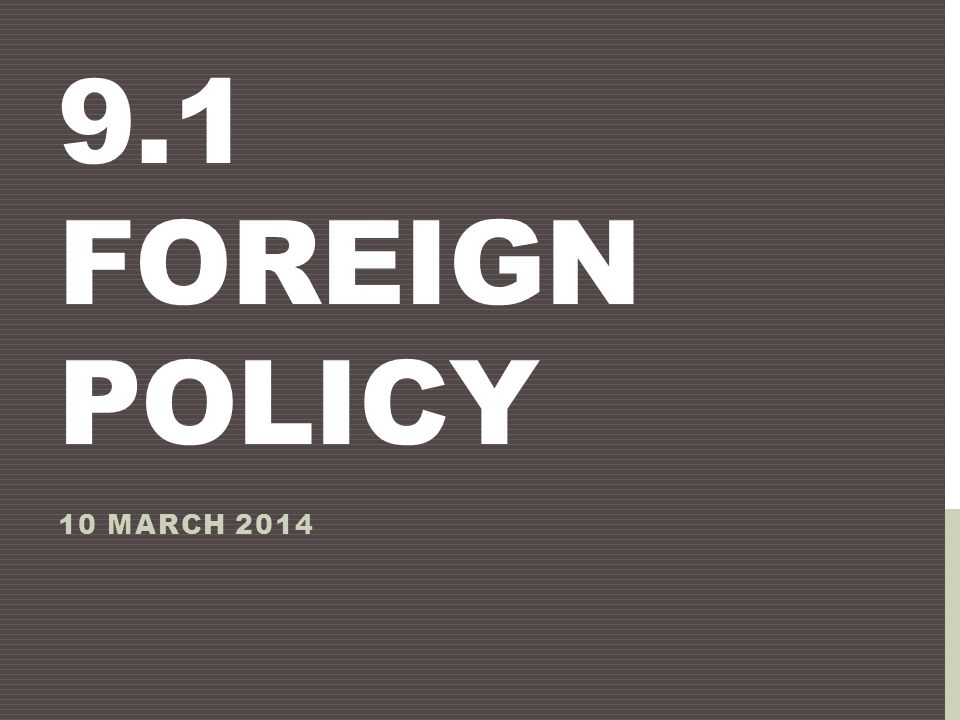 9.1 Foreign Policy 10 March 2014