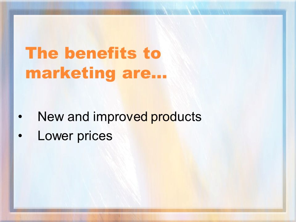 The benefits to marketing are…