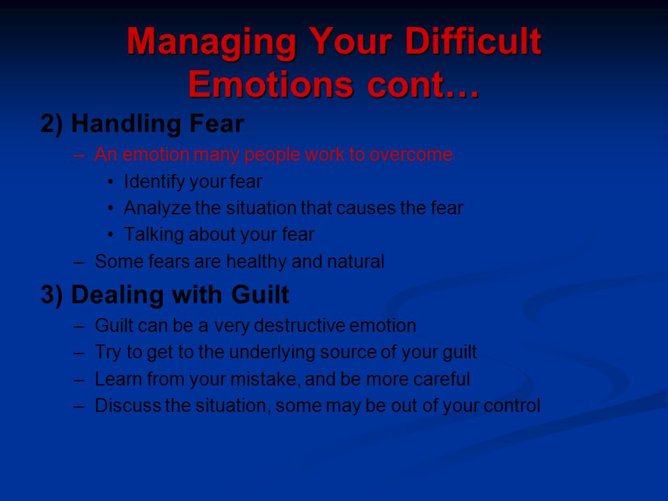 Managing Your Difficult Emotions cont…