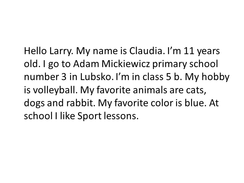 Hello Larry. My name is Claudia. I’m 11 years old
