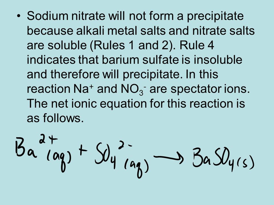 Sodium nitrate will not form a precipitate because alkali metal salts and nitrate salts are soluble (Rules 1 and 2).