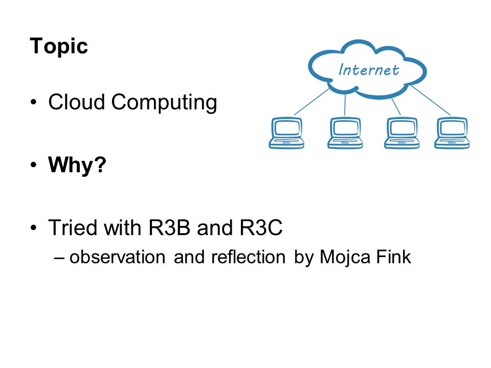 Topic Cloud Computing Why Tried with R3B and R3C