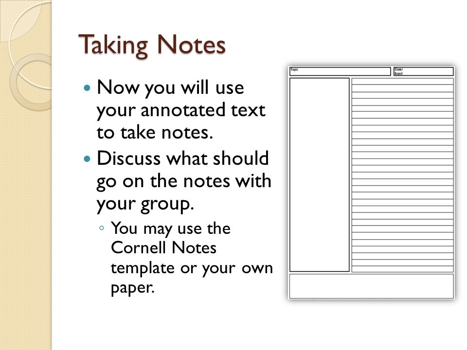 Taking Notes Now you will use your annotated text to take notes.