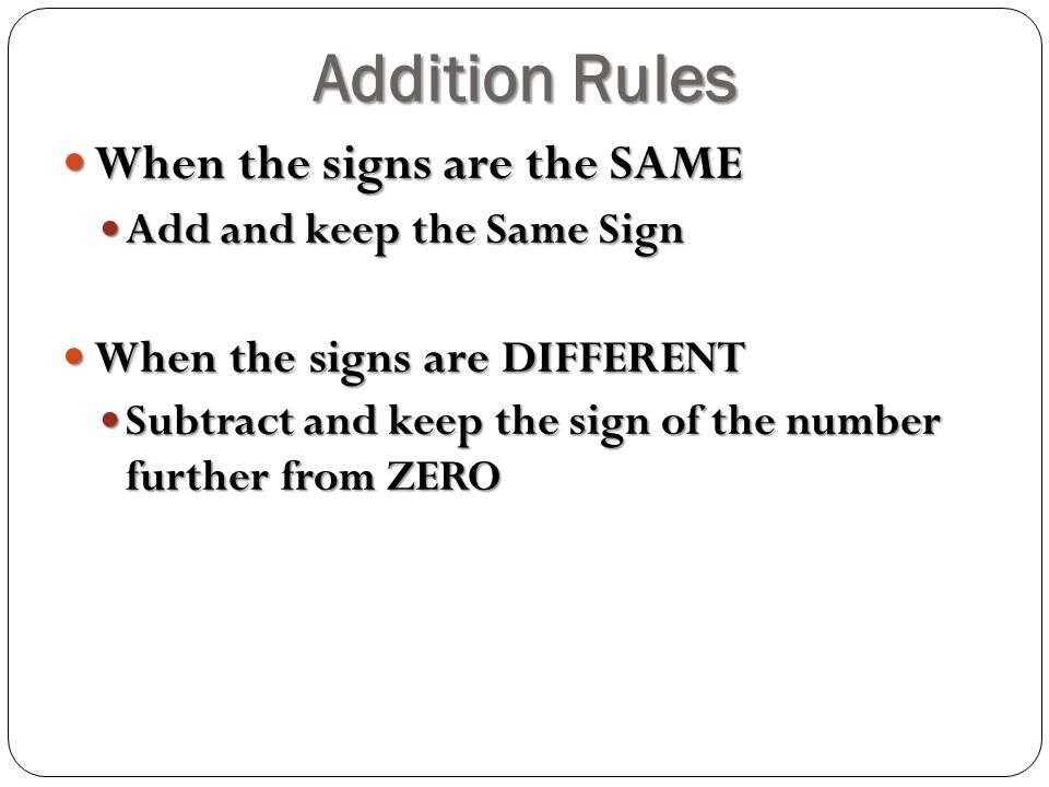Addition Rules When the signs are the SAME