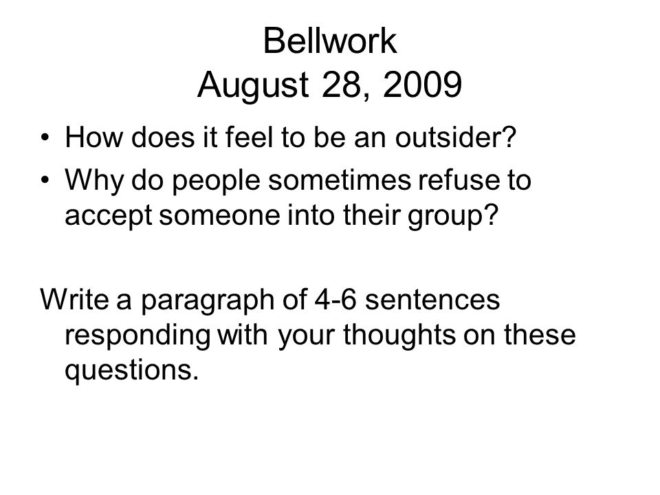 Bellwork August 28, 2009 How does it feel to be an outsider