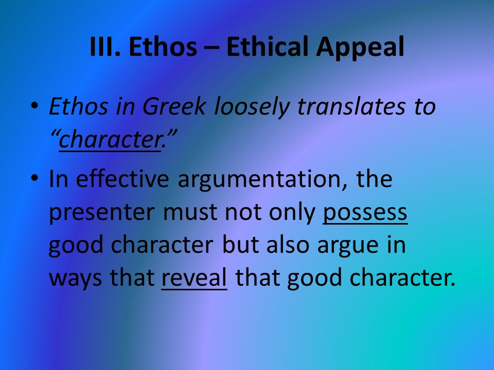 III. Ethos – Ethical Appeal
