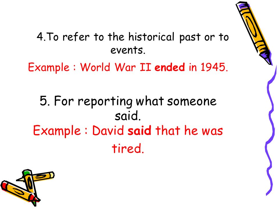 4. To refer to the historical past or to events