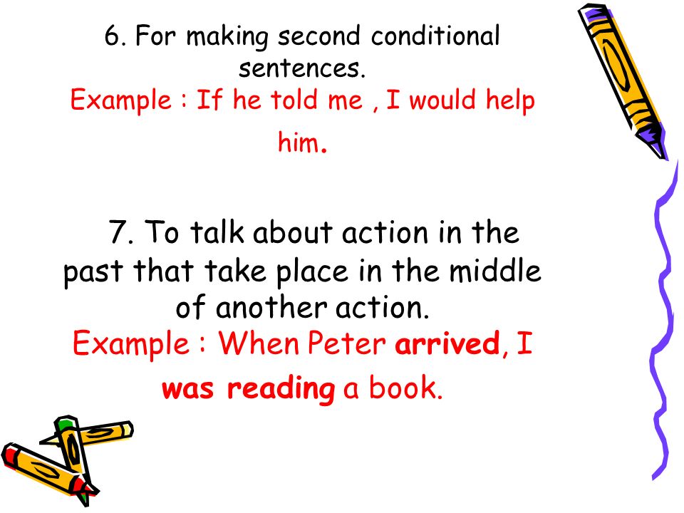 6. For making second conditional sentences