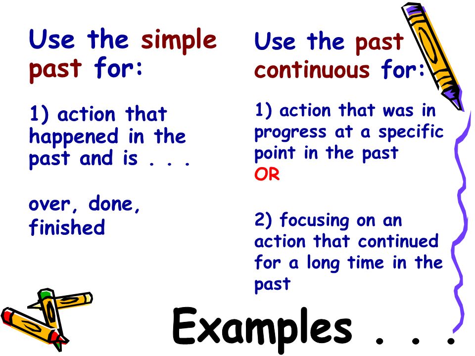 Use the simple past for: