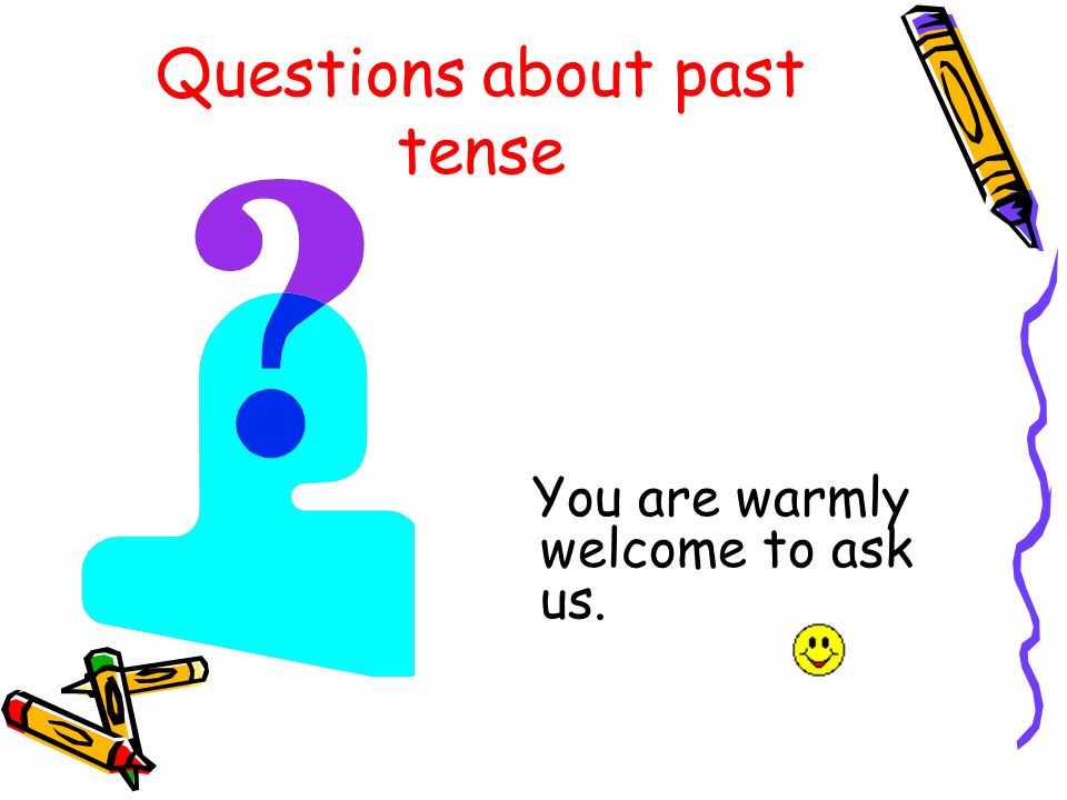 Questions about past tense