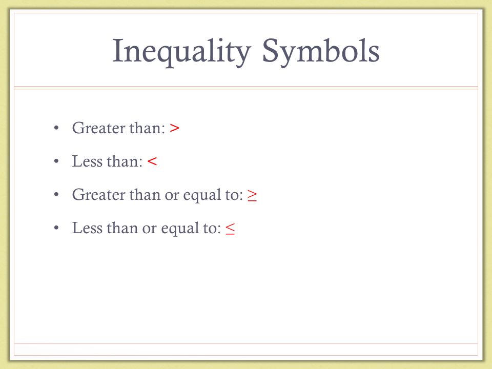 Inequality Symbols Greater than: > Less than: <