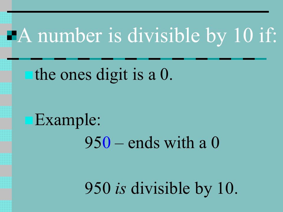 A number is divisible by 10 if: