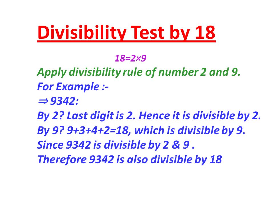Divisibility Test by 18 Apply divisibility rule of number 2 and 9.