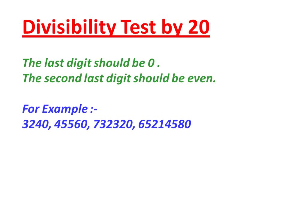 Divisibility Test by 20 The last digit should be 0 .